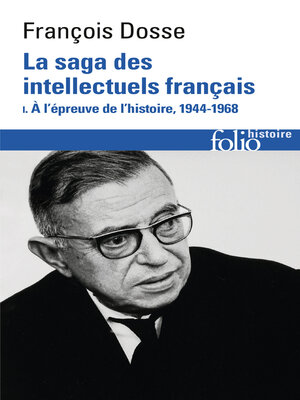cover image of La saga des intellectuels français (Tome 1)--À l'épreuve de l'histoire, 1944-1968